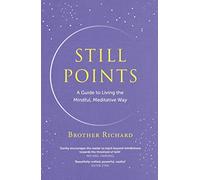Still Points: A Guide to Living the Mindful, Meditative Way