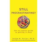 Still Procrastinating?: The No-Regrets Guide to Getting It Done