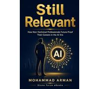 Still Relevant: How Non-Technical Professionals Future-Proof Their Careers in the AI Era