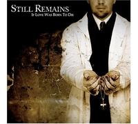 Still Remains - If Love Was Born to Die by Still Remains (2004) Audio CD