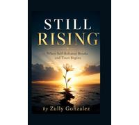 STILL RISING™: When Self-Reliance Breaks and Trust Begins