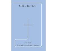 Still & Rooted: A Faith-Filled Planner, Journal, and Devotional for Intentional Living