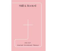 Still & Rooted: A One-Year Planner, Journal & Weekly Devotional for Women Seeking Peace, Purpose, and God-Centered Living