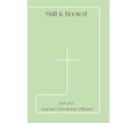 Still & Rooted: Planning with Purpose, Walking in Faith- A Scripture-Guided Planner & Journal