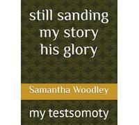 still sanding my story his glory: my testsomoty