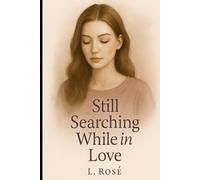 Still Searching While in Love: A True Story of Love, Loyalty, and the Battles Within Myself