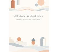 Still Shapes & Quiet Lines: A Modern Minimalist Coloring Book for Calm, Focus, and Creative Escape