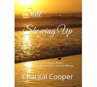 Still Showing Up: Faith When You're Running on Empty, Balancing Work, Motherhood, and Life Without Giving Up