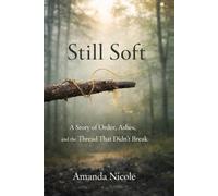 Still Soft: A Story of Order, Ashes, and the Thread That Didn’t Break