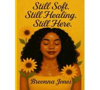 Still Soft Still Healing Still Here