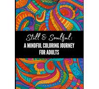 Still & Soulful: A Mindful Coloring Journey for Adults
