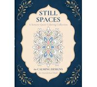STILL SPACES: 60 Calming Designs for Overwhelmed Minds