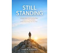 STILL STANDING: A Gentle Guide to Surviving Hard Days, Letting Go of Heavy Burdens, and Becoming Stronger Than Your Past
