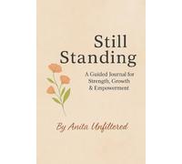 Still Standing: A Guided Journal for Strength, Growth, & Empowerment
