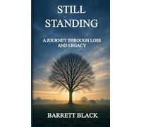 Still Standing: A Journey Through Loss and Legacy
