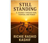 Still standing A Journey Through Pain,Purpose,and Power