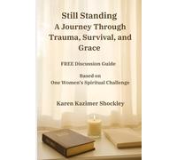 Still Standing: A Journey Through Trauma, Survival, and Grace