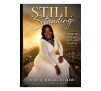 STILL STANDING: A Story of Faith, Strength, and Survival