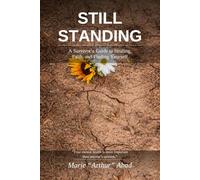 Still Standing: A Survivor's Guide to Healing, Faith, and Finding Yourself