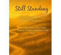 Still Standing: A Weekly Journey with Shelby and Stephen: A 12-Week Interactive Voice Planner to Rebuild, Reflect, and Rise