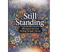 Still standing: Affirmation for grief healing through coloring