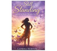 Still Standing: Brick by Brick I Became Her