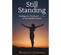 Still Standing: Finding Love, Worth and Healing in Your Hardest Seasons
