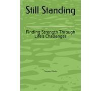 Still Standing: Finding Strength Through Life's Challenges