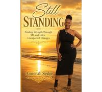 Still Standing: Finding Strength Through MS and Life’s Unexpected Changes