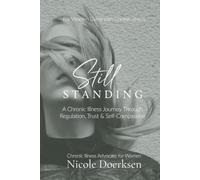 Still Standing - For Women Living with Chronic Illness: A Chronic Illness Journey Through Regulation, Trust and Self-Compassion