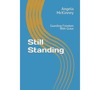 Still Standing: Guarding Freedom With Grace