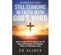 Still Standing in Faith With God's Word: Short Large Print Scripture for 30 Days of Strength and Steady Faith in 5 Minutes a Day