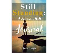 Still Standing Journal: A Survivor’s Truth