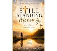 Still Standing, Mommy: Finding Hope When Life Keeps Knocking You Down