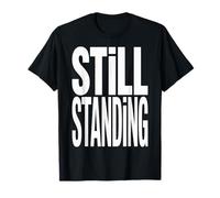 Still Standing Motivation Quote Strong Mindset Statement Maglietta