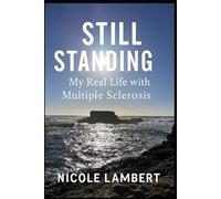 Still Standing: My Life, My MS, and My Unbreakable Spirit