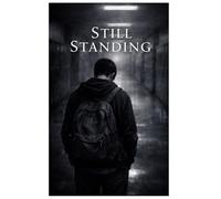 Still Standing: My True Story of Being Bullied, Surviving Psychological Manipulation, and Refusing to Break