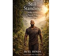 Still Standing: Notes from a Parent Who Didn’t Quit