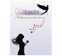 Still Standing: Resilience in the Wake of Loss, Grief Journal for Women, Diary for Copping, 52 Week Prompts