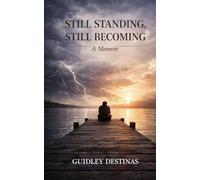 Still Standing, Still Becoming: A Memoir