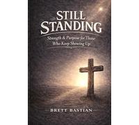 Still Standing: Strength and Purpose for Those Who Keep Showing up
