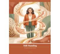 Still Standing: The Sandwich Generation Workbook: A 30-Day Guided Program for Women Caring for Aging Parents and Children - Reclaim Your Identity, Set ... Survive the Squeeze Without Losing Yourself