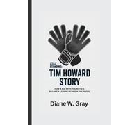 STILL STANDING: THE TIM HOWARD STORY: How a Kid with Tourette’s Became a Legend Between the Posts