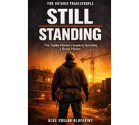 Still Standing: The Trades Worker's Guide to Surviving a Brutal Market