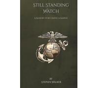Still Standing Watch: A Memoir of Becoming a Marine