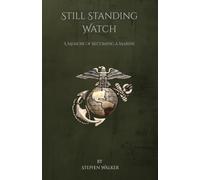Still Standing Watch: A Memoir of Becoming a Marine