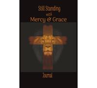 Still Standing with Mercy & Grace Journal: Daily Guided Life Story | Gratitude | Keepsake Notebook | 6x9 inches, 120 pages