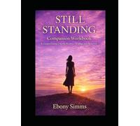 Still Standing Workbook: A Biblical Companion for Healing, Reflection, and Rebuilding