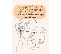 Still Tagebuch: Stillzeit und Selbstfürsorge als Mama