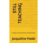 STILL TEACHING: AI, Equity, and the Classrooms the World Forgot